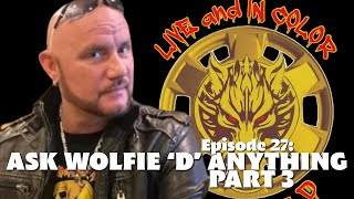 Ask Wolfie D Anything pt. 3!