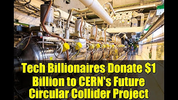 Tech Billionaires Donate $1 Billion to CERN