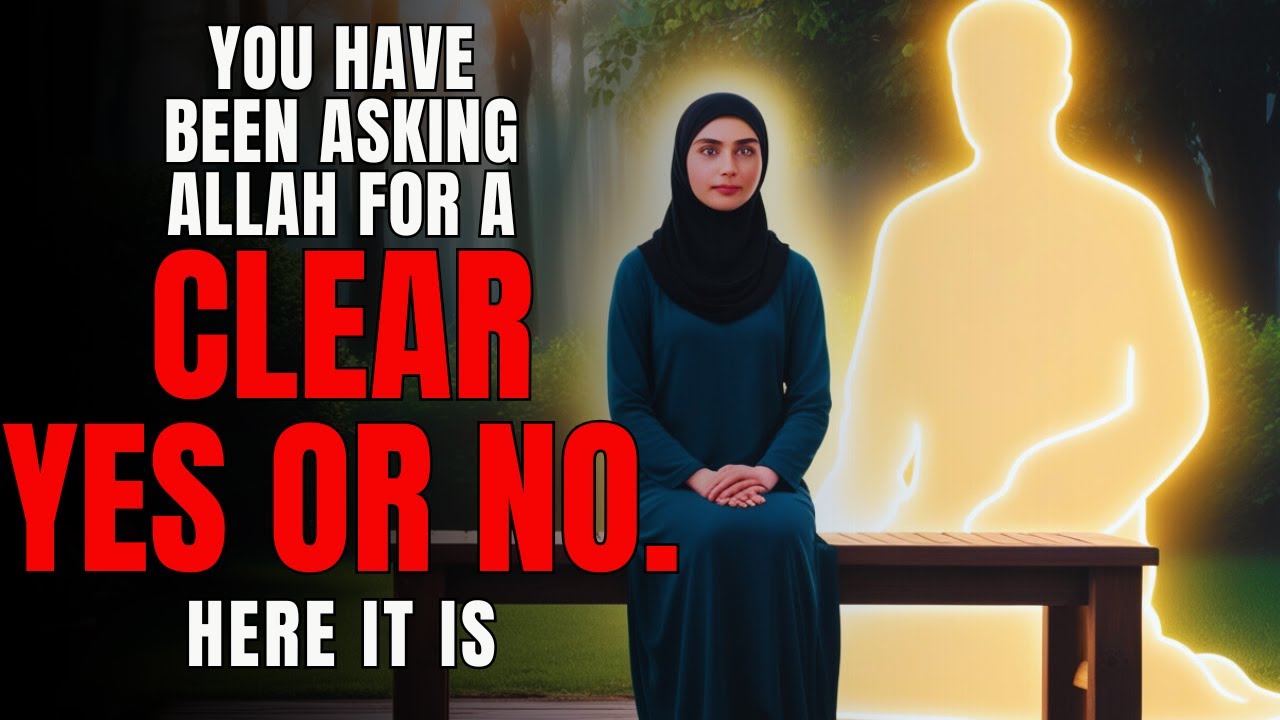 🌙💖 You Have Been Asking Allah For A Clear Yes Or No. Here It Is 💖🌙