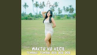 Waktu Ku Kecil Tembak-tembak Dor Dor Dor