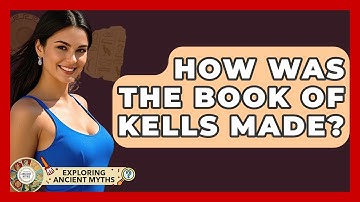 How Was The Book Of Kells Made? - Exploring Ancient Myths