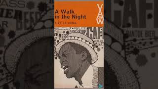 A Walk In The Night by Alex La Guma in 1968 and translated by Teacher Kaligo Dotto Njige