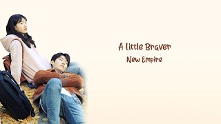 Little Braver - New Empire (Uncontrollably Fond OST) lyrics