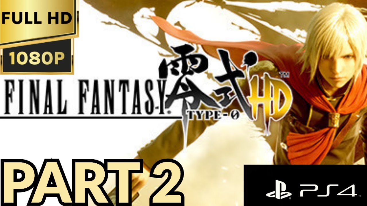 Final Fantasy Type-0 HD 60fps 1080p Ps4|Playthrough Part 2