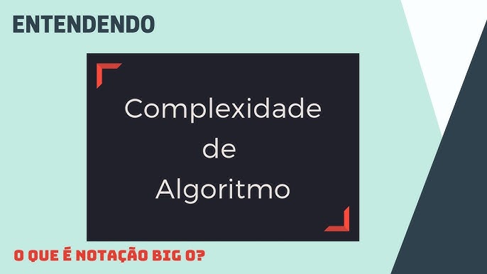 Videoaula 2.1 - Complexidade: Pior Caso, Melhor Caso e Caso Médio 