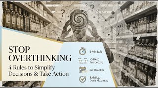 Stop Overthinking: 4 Rules That Simplify Any Decision