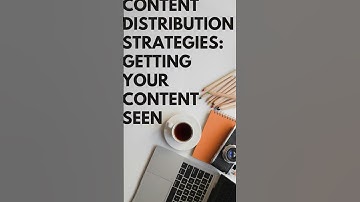 Content Distribution Strategies: Getting Your Content Seen