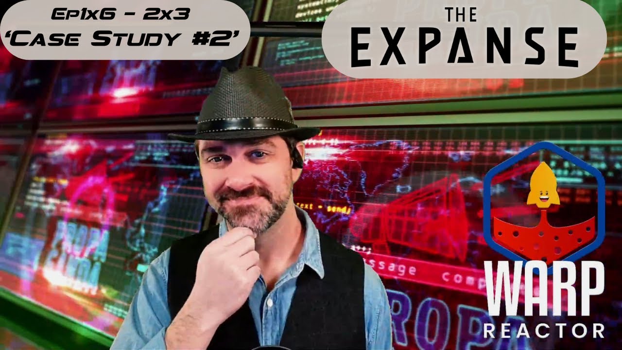 The Expanse Episodes 1x6-2x3 Case Study #2 - BONUS