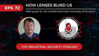 Details How Lenses Blind Us | Industrial Security Podcast Eps. #72 Guide