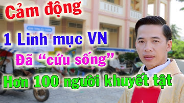 Nghẹn Ngào Cảm Động Chuyện 1 Linh Mục VN Khiến Ai Cũng Rơi Lệ - Xin Cầu Nguyện
