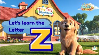 Learn the Letter Z | ABCs for Toddlers and Preschoolers | Tiny Tots Playhouse