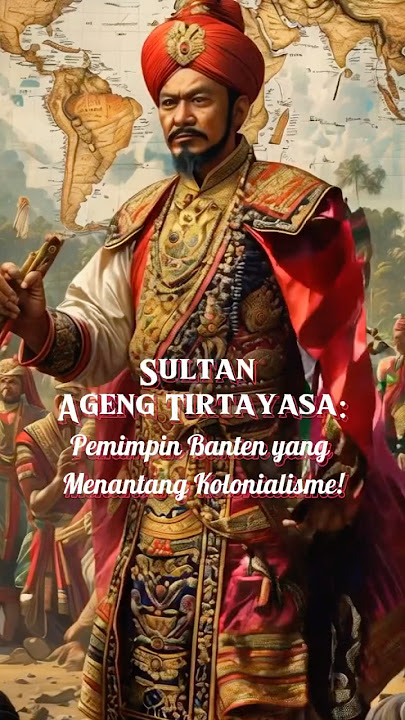 Sultan Ageng Tirtayasa: Pemimpin Banten yang Menantang Kolonialisme! #sultanagung #sejarahindonesia