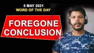 WORD MEANING EPISODE -139  || FOREGONE CONCLUSION