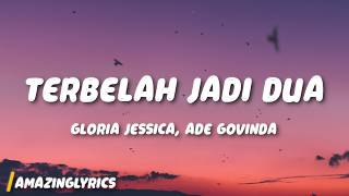 TERBELAH JADI DUA - GLORIA JESSICA, ADE GOVINDA (Lyrics)