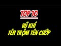 Top 10 Vũ khí tên trộm tên cướp