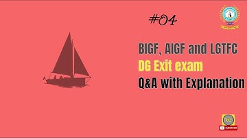 BIGF, AIGF and LGTFC   D G Shipping  Exit exam Q&A part 4