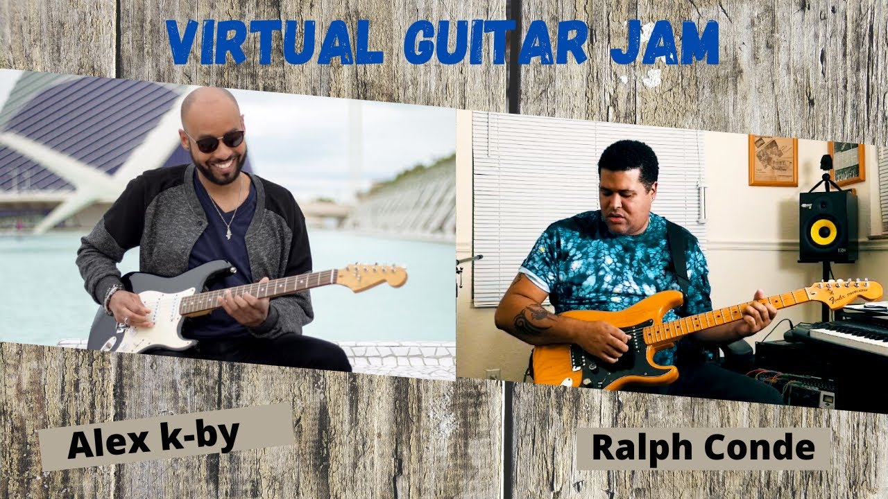 VIRTUAL GUITAR JAM FEATURING  ALEX K-BY / RALPH CONDE