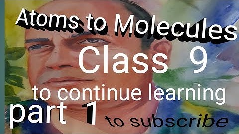 class 9 Atom &Molecule Part 1 by《vidya sagar Pandey 》