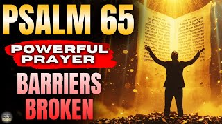 🔥 7 Times Psalm 65 — Prayer to Break Barriers and Open Doors for Provision (Guided by Psalms)