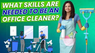 Essential Skills for Becoming an Office Cleaner