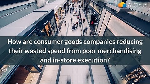 Reimagine Retail Execution with Consumer Goods Cloud
