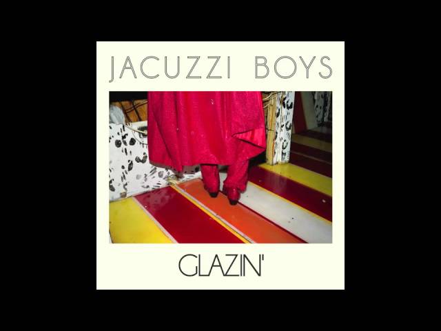 Jacuzzi Boys - Cool Vapors - not the video akkoorden