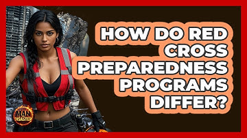How Do Red Cross Preparedness Programs Differ? - Man vs. Disaster
