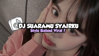 DJ SUARAMU SYAIRKU STYLE BABAD VIRAL DI TIKTOK YANG KALIAN CARI!!