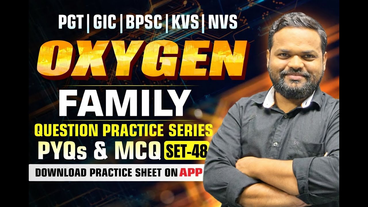 Oxygen Family PYQs & MCQs | PGT GIC BPSC KVS NVS Chemistry Question Practice Set 48