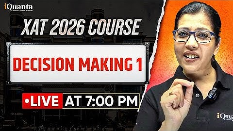 XAT 2026 Complete Preparation | Decision Making 1 | iQuanta XAT Course | Shabana Ma
