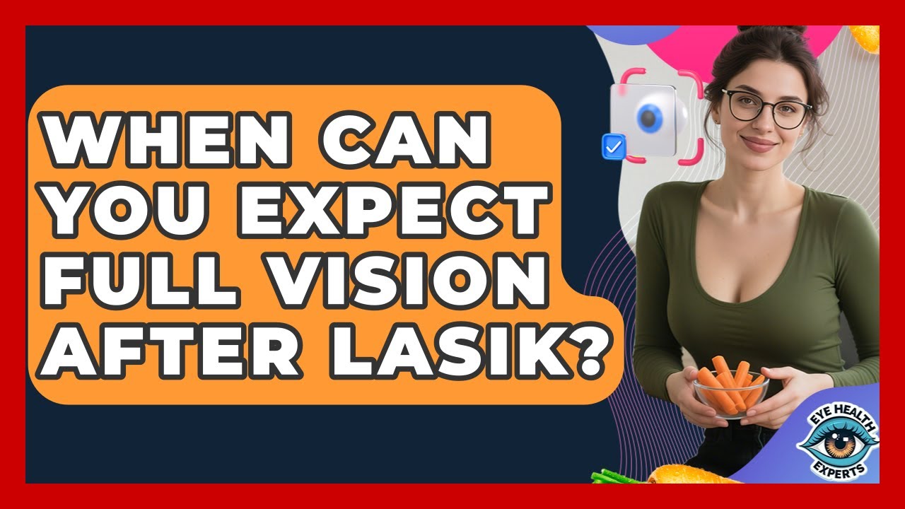 When Can You Expect Full Vision After LASIK? - Eye Health Experts - YouTube