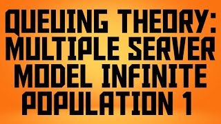 QUEUING THEORY: MULTIPLE SERVER MODEL INFINITE POPULATION 1 IN A FEW STEPS