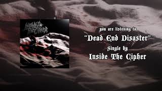 Inside The Cipher - "Dead End Disaster" Official Stream