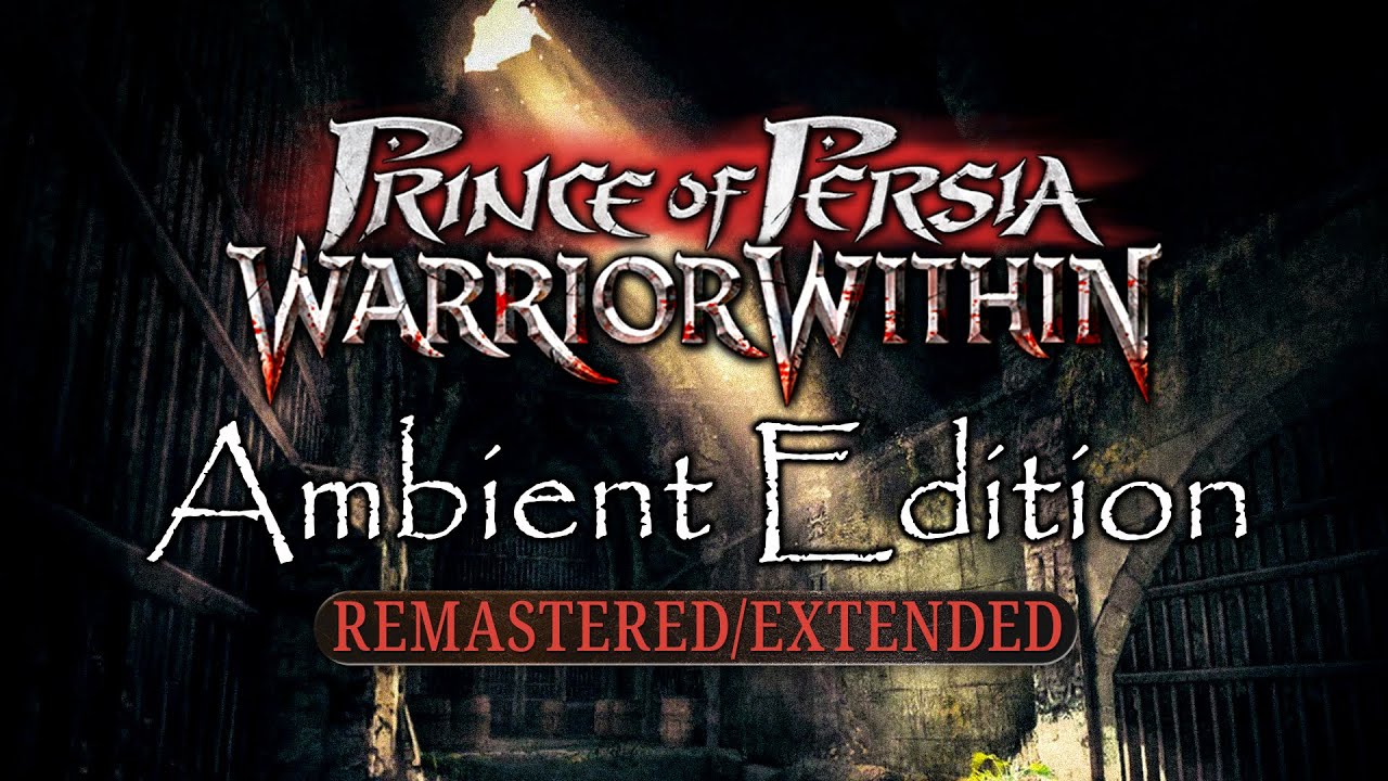 Prince of Persia: Warrior Within - Ambient Edition - Remastered/Extended 