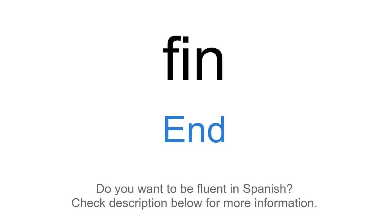 How To Say End In Spanish Fin YouTube