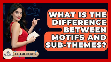 What Is The Difference Between Motifs And Sub-themes? - Fictional Journeys
