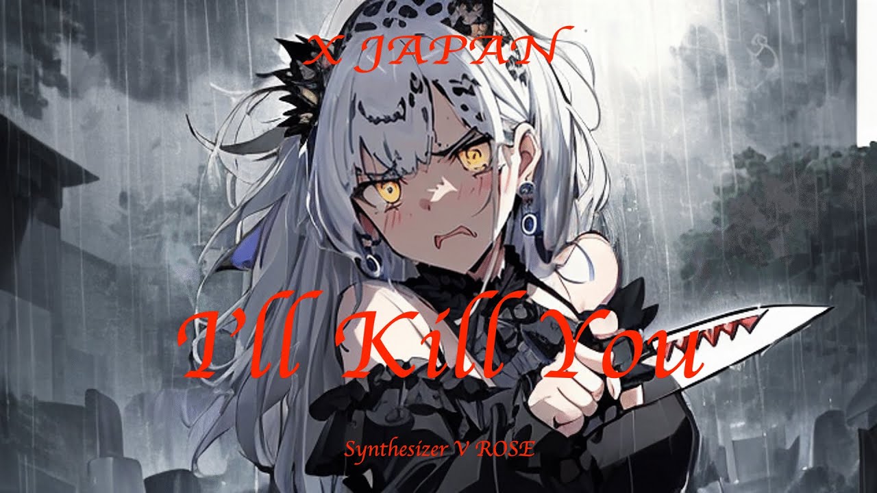 X JAPAN - I’ll Kill You【Synthesizer V Rose Cover】