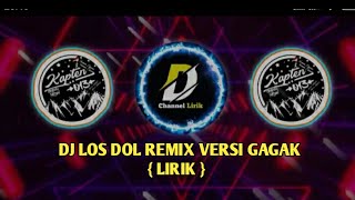 Lirik Dj Los Dol remix versi gagak(full bass) terbaru 2020