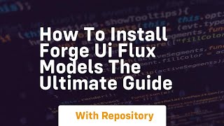 how to install forge ui flux models the ultimate guide