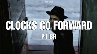 Clocks Go Forward - James Bay - Legendado em português - BR