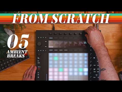 From Scratch: Ambient Breaks on the Push 3