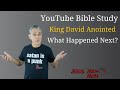 YouTube Quick Bible Study David Anointed King What Happened Next?