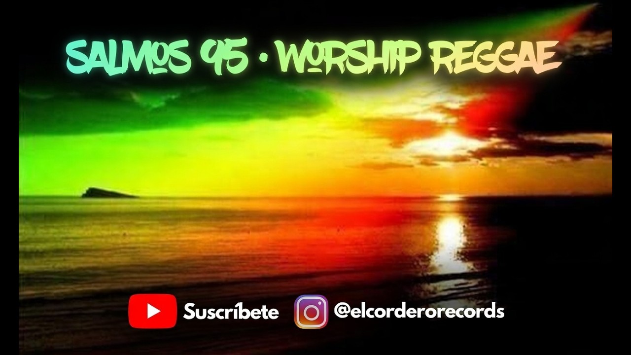 Venid, Adoremos | Reggae Worship Cristiano (Salmo 95) | El Cordero Records