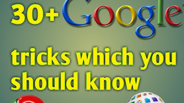 30+ Unknown Google tricks and secret nearly no one knows