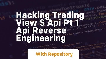 Hacking trading view s api pt 1 api reverse engineering
