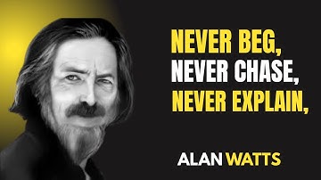 Alan Watts - The Power of Silence | Never Beg, Never Chase, Never Explain. #innerpeace, #selfmastery