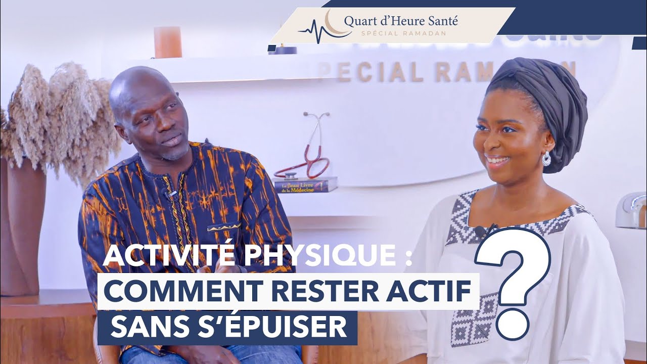 Quart d’heure santé Ep 9: Activité physique : comment rester actif sans s’épuiser?| Dr Mouhamed DIOP