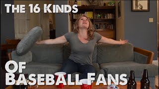 16 Kinds of Baseball Fans