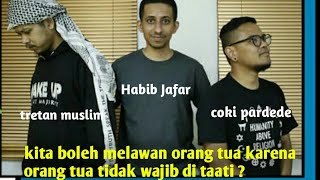 mentaati orang tua itu tidak perlu? | (Habib Husein Ja'far, Tretan muslim, Coki Pardede)