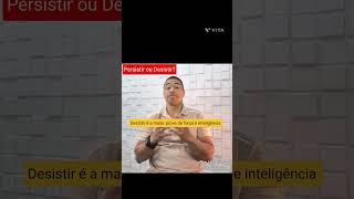 Desistir ou persistir?